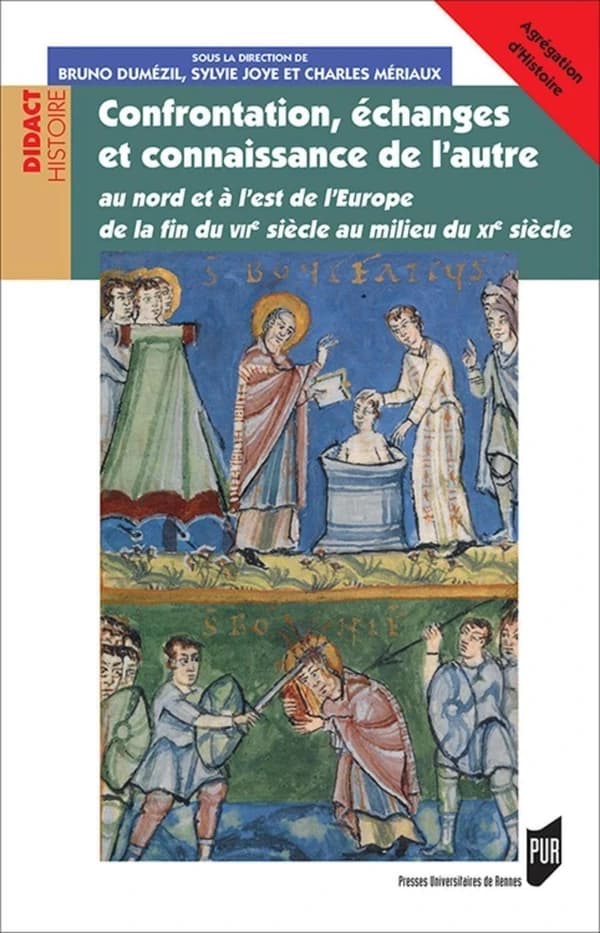 Confrontation, échanges et connaissance de l'autre au nord et à l'est de l'Europe : de la fin du VIIe siècle au milieu du XIe siècle
