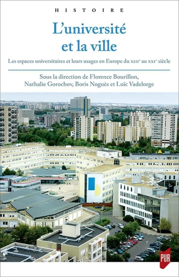L'université et la ville : les espaces universitaires et leurs usages en Europe du XIIIe au XXIe siècle