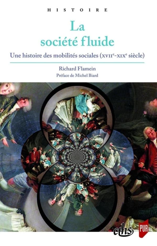 La société fluide : une histoire des mobilités sociales, XVIIe-XIXe siècle