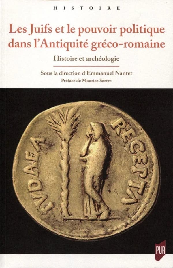 Les Juifs et le pouvoir politique dans l'Antiquité gréco-romaine : histoire et archéologie