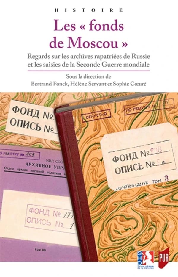 Les fonds de Moscou : regards sur les archives rapatriées de Russie et les saisies de la Seconde guerre mondiale