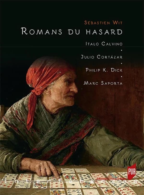 Romans du hasard : I. Calvino, J. Cortázar, Ph. K. Dick, M. Saporta