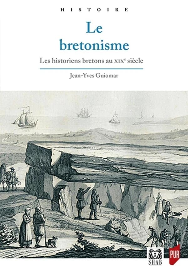 Le bretonisme : les historiens bretons au XIXe siècle (Nouvelle éd.) Jean-Yves Guiomar ; avant-propos de Bruno Isbled ; préfaces de Michel Denis et de Jean Le Bihan ; postface de Marie-Thérèse Lorain