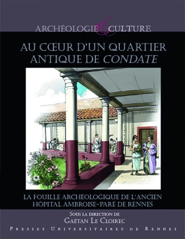 Au coeur d'un quartier de Condate : la fouille archéologique de l'ancien hôpital militaire Ambroise-Paré de Rennes