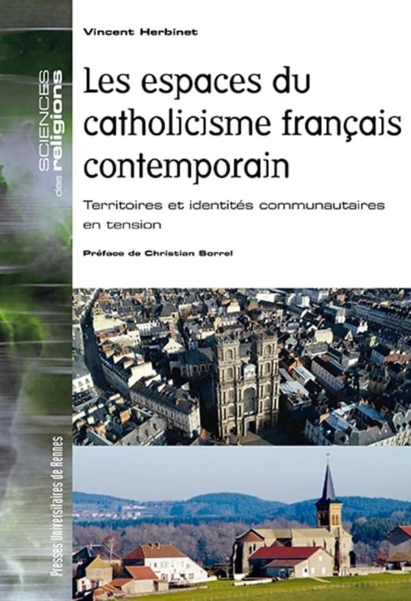 Les espaces du catholicisme français contemporain, 1980-2016 : territoires et identités communautaires en tension