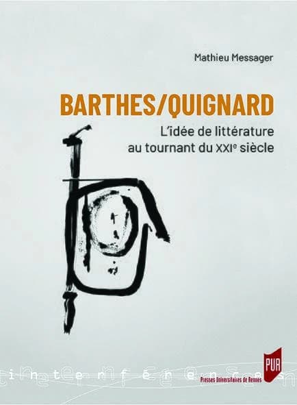 Barthes-Quignard : l'idée de littérature au tournant du XXIe siècle