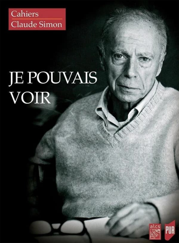Je pouvais voir ; cahiers Claude Simon 15