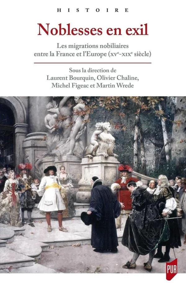 Noblesses en exil : les migrations nobiliaires entre la France et l'Europe, XVe-XIXe siècle