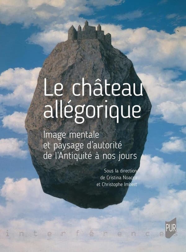 Le château allégorique : image mentale et paysage d'autorité de l'Antiquité à nos jours