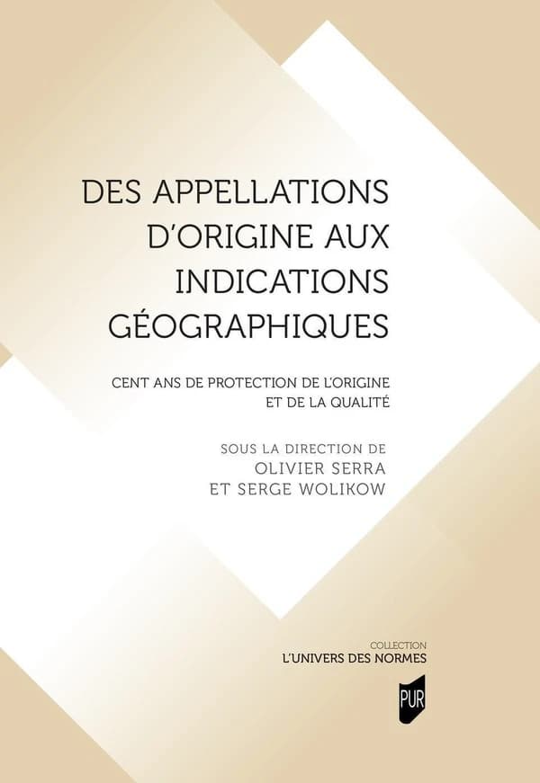 Des appellations d'origine aux indications géographiques : cent ans de protection de l'origine et de la qualité