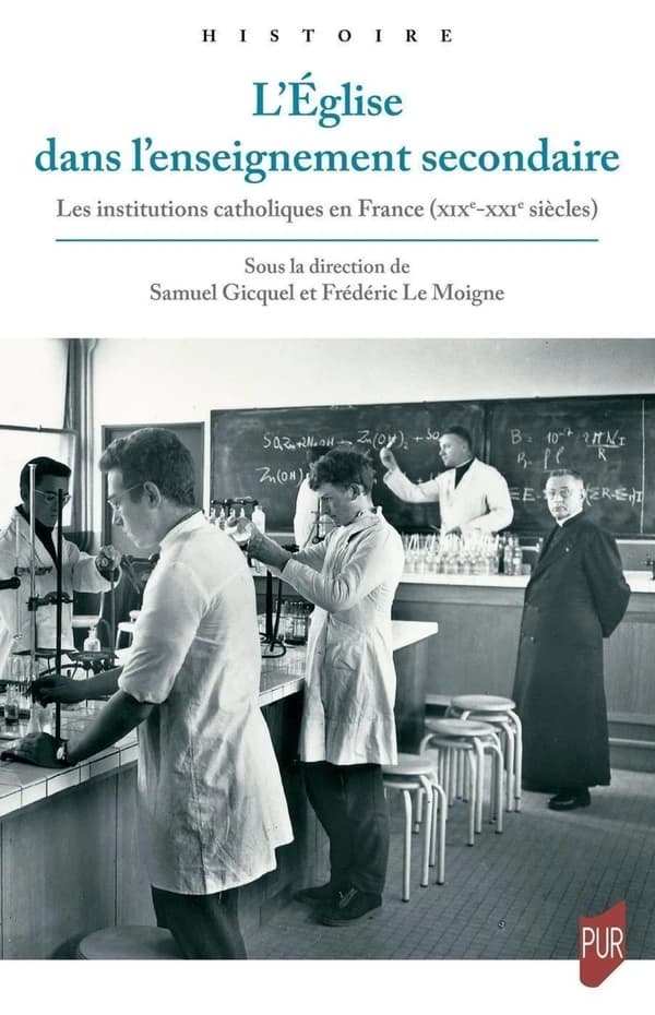 L'Église dans l'enseignement secondaire : les institutions catholiques en France, XIXe-XXIe siècles