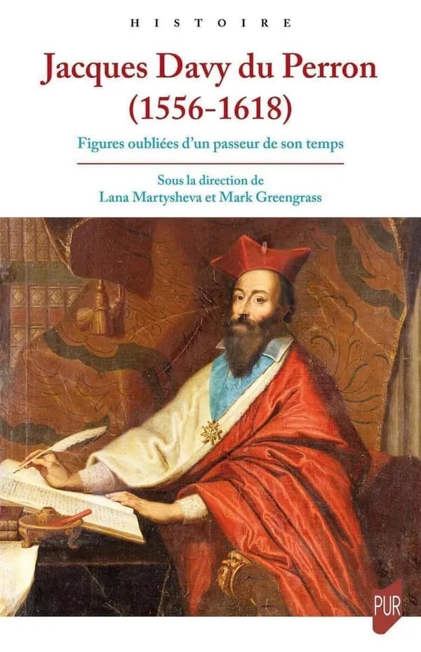 Jacques Davy du Perron, 1556-1618 : figures oubliées d'un passeur de son temps