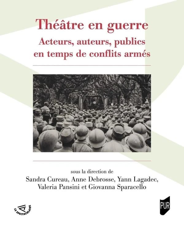 Théâtre en guerre : acteurs, auteurs, publics en temps de conflits armés : [colloque tenu à Guer et à Rennes, 27-28 mai 2019]