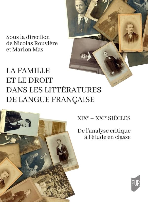 La famille et le droit dans les littératures de langue française : XIXe-XXIe siècle : de l'analyse critique à l'étude en classe