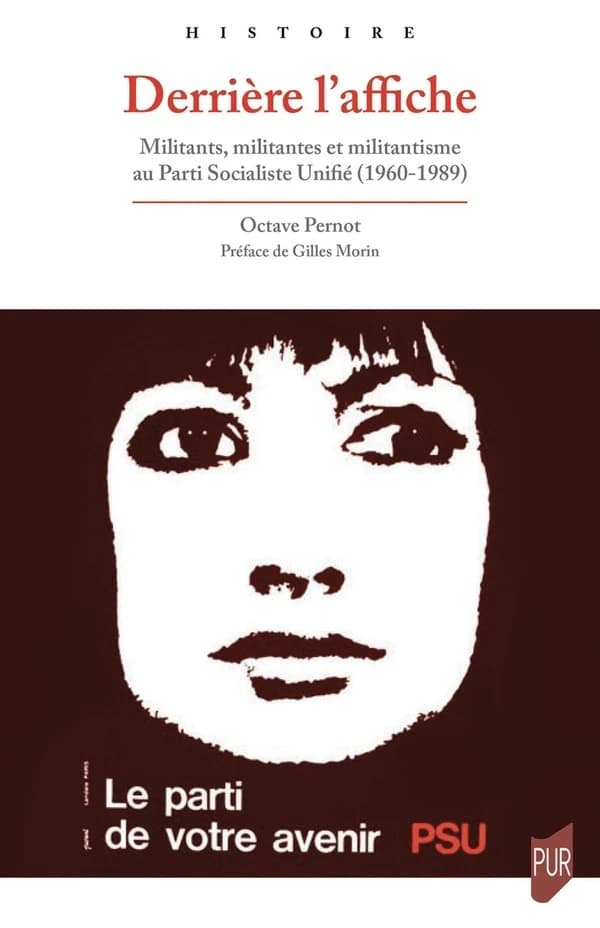 Derrière l'affiche : militants, militantes et militantisme au Parti socialiste unifié, 1960-1989