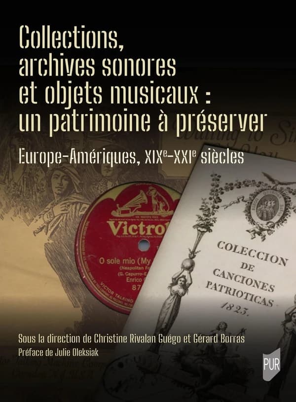 Collections, archives sonores et objets musicaux, un patrimoine à préserver : Europe-Amériques, XIXe-XXIe siècles