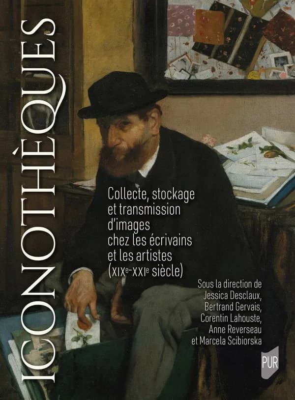 Iconothèques : collecte, stockage et transmission d'images chez les écrivains et les artistes, XIXe-XXIe siècle