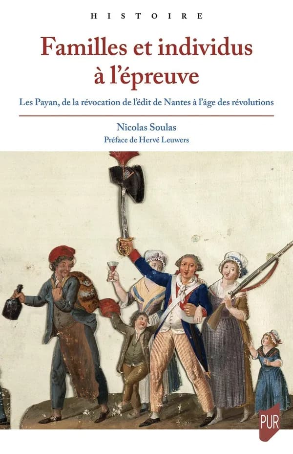 Familles et individus à l'épreuve : les Payan, de la révocation de l'édit de Nantes à l'âge des révolutions