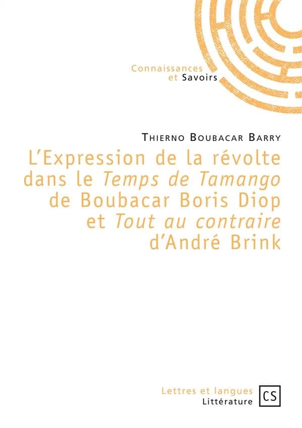L'expression de la révolte dans le "Temps de Tamango" de Boubacar Boris Diop et "Tout au contraire" d'André Brink