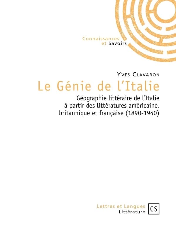 Le génie de l'Italie : géographie littéraire de l'Italie à partir des littératures américaine, britannique et française, 1890-1940