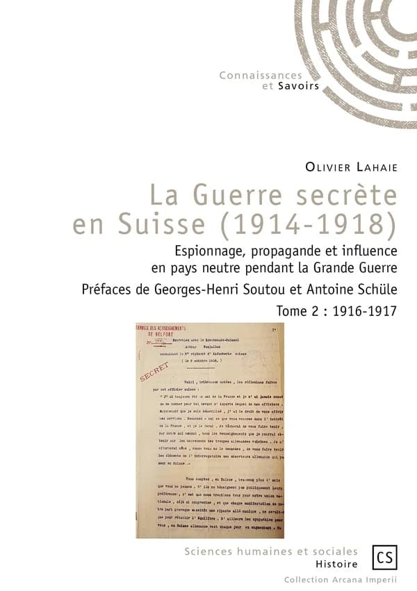 La guerre secrète en Suisse, 1914-1918 : espionnage, propagande et influence en pays neutre pendant la Grande guerre