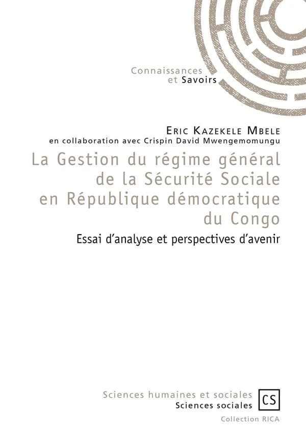 La gestion du régime général de la sécurité sociale en République démocratique du Congo : essai d'analyse et perspectives d'avenir