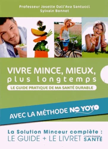 Vivre mince, mieux, plus longtemps : le guide pratique de ma santé durable