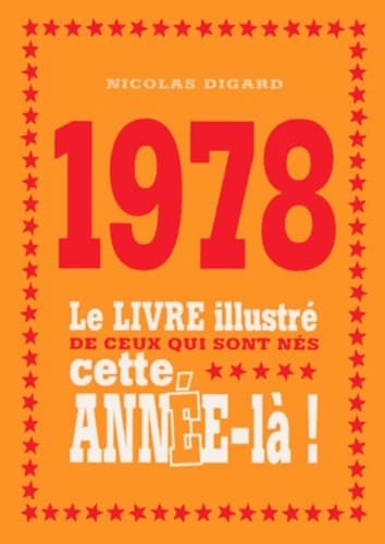 1978 : le livre illustré de ceux qui sont nés cette année-là !