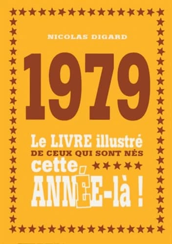 1979 : le livre illustré de ceux qui sont nés cette année-là !