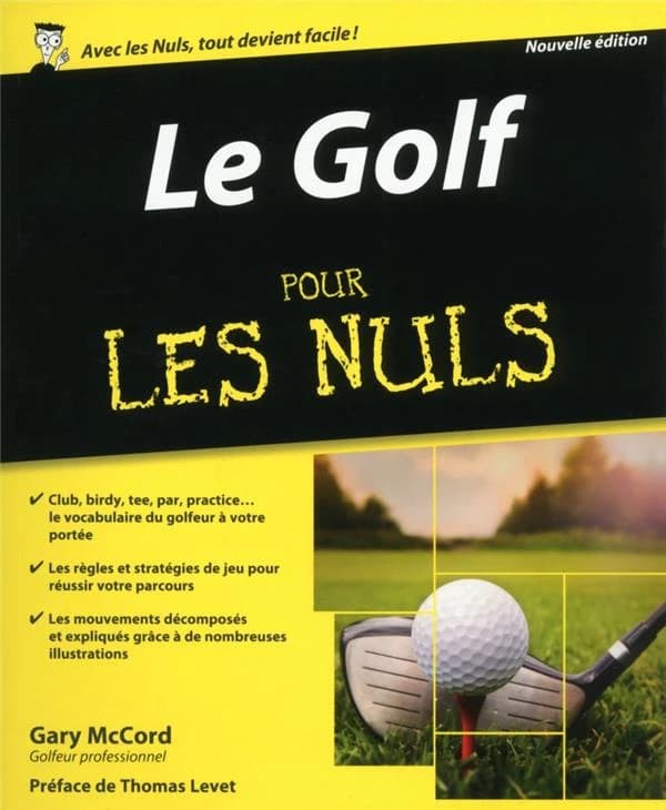 Le golf pour les nuls (Nouvelle éd.) Gary McCord ; préface de Thomas Levet