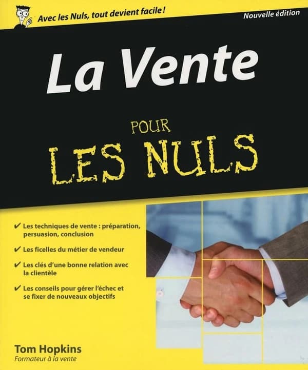 La vente pour les nuls (Nouvelle éd. actualisée) Tom Hopkins ; [traduction, Anne-Carole Grillot]