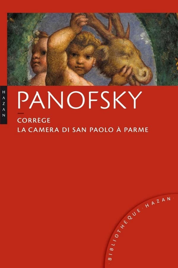 Corrège : la camera di San Paolo à Parme (Nouvelle éd. augmentée) Erwin Panofsky ; traduit de l'anglais par Marie-Claude Pouvesle ; préface de Jean-Christophe Bailly