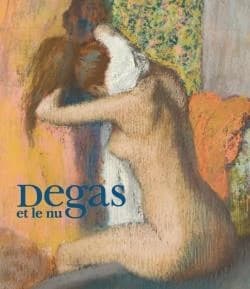 Degas et le nu : [exposition, Boston, Museum of fine arts, 9 octobre 2011-5 février 2012, Paris, Musée d'Orsay, 13 mars-1er juillet 2012]