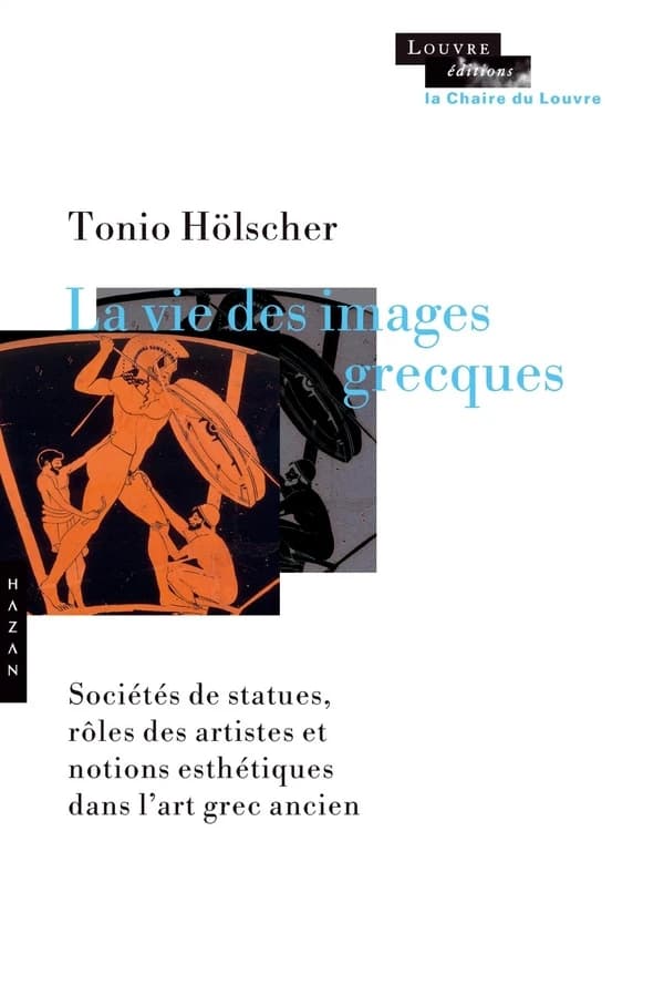 La vie des images grecques : sociétés de statues, rôles des artistes et notions esthétiques dans l'art grec ancien