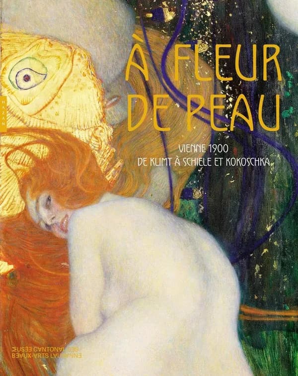 À fleur de peau : Vienne 1900, de Klimt à Schiele et Kokoschka : [exposition, Lausanne, Musée cantonal des beaux-arts de Lausanne, 14 février-24 mai 2020]