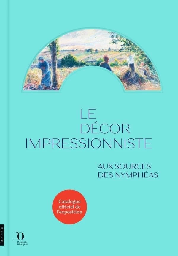 Le décor impressionniste : aux sources des "Nymphéas" : [exposition, Paris, Musée de l'Orangerie, 2 mars-11 juillet 2022]