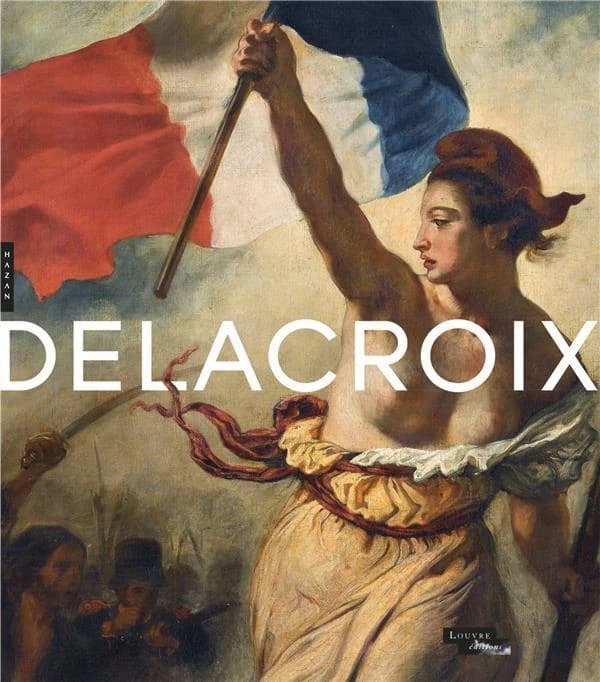 Delacroix : [exposition, Paris, Musée du Louvre, 29 mars-23 juillet 2018, New York, the Metropolitan museum of art, 13 septembre 2018-6 janvier 2019]