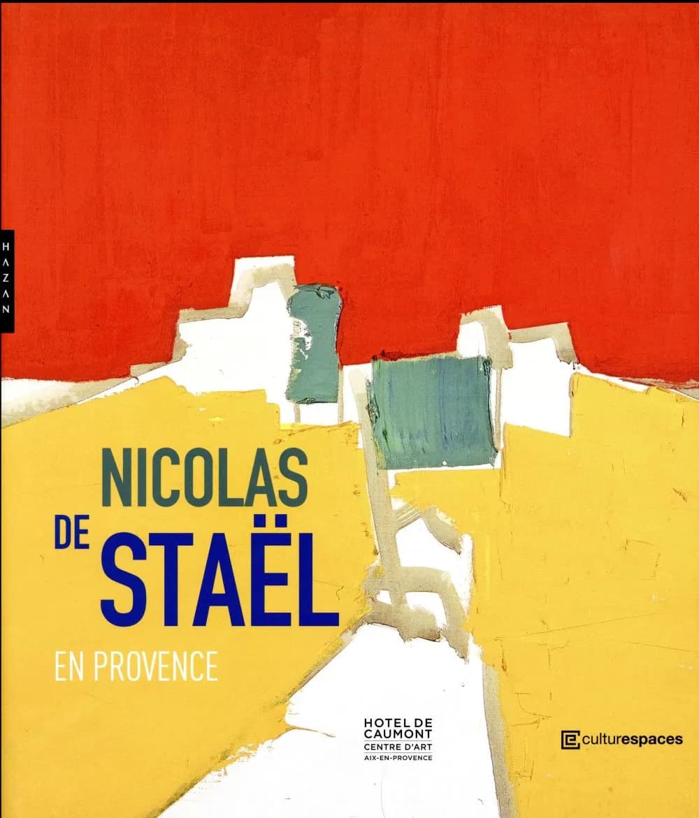 Nicolas de Staël en Provence : [exposition,] Hôtel de Caumont centre d'art, Aix-en-Provence, [27 avril-23 septembre 2018]