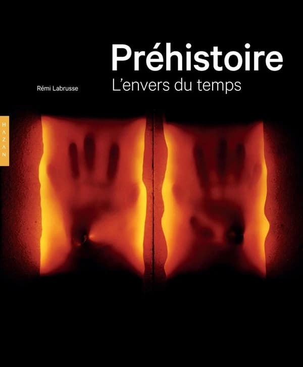 Préhistoire : l'envers du temps