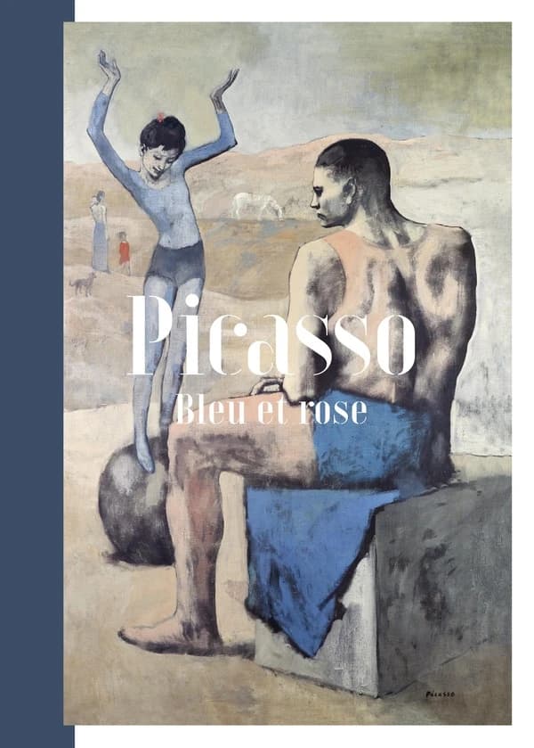 Picasso, Bleu et rose : [exposition, Paris, Musée d'Orsay, 18 septembre 2018-6 janvier 2019, Bâle, Fondation Beyeler, 3 février-26 mai 2019]