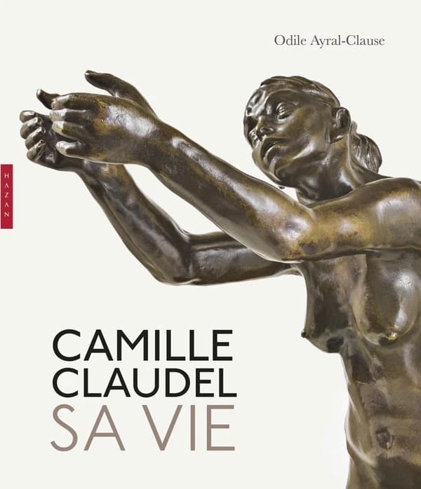 Camille Claudel, sa vie (Nouvelle éd.) Odile Ayral-Clause