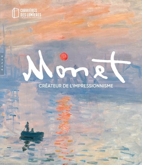Monet : créateur de l'impressionnisme : [exposition, Les Baux-de-Provence, Carrières des lumières, 2025]