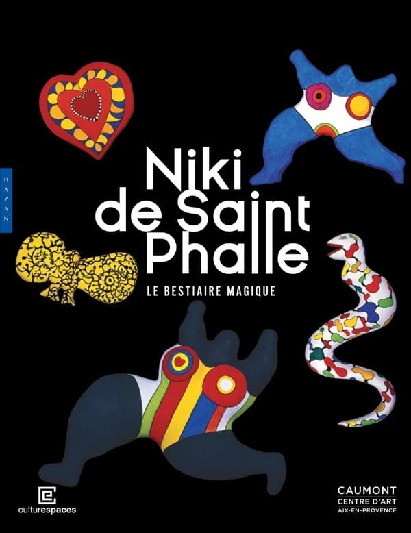 Niki de Saint Phalle, Le bestiaire magique : [exposition, Aix-en-Provence, Caumont-centre d'art, 30 avril-5 octobre 2025]