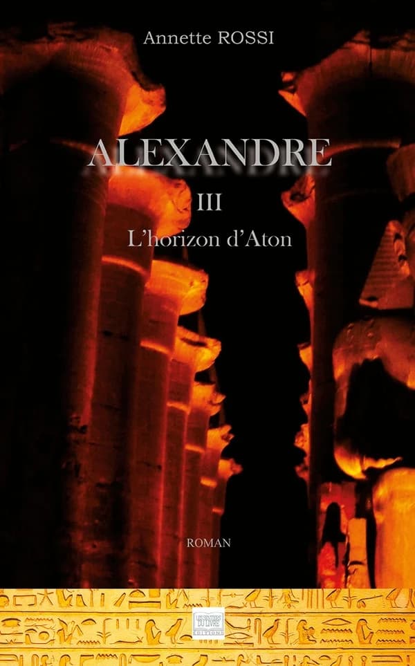 Alexandre Tome 3 ; l'horizon d'aton
