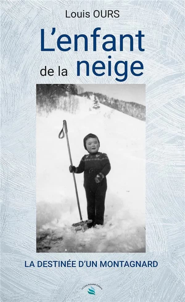 L'enfant de la neige : La destinée d'un montagnard