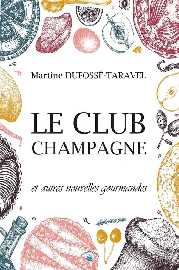 Le club champagne ; et autres nouvelles gourmandes
