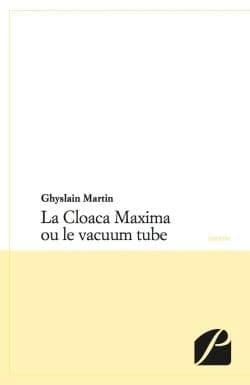 La Cloaca maxima ou Le vacuum tube