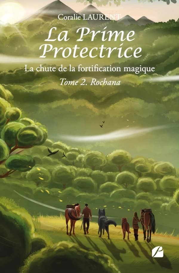 La Prime Protectrice - La chute de la fortification magique : tome II. Rochana