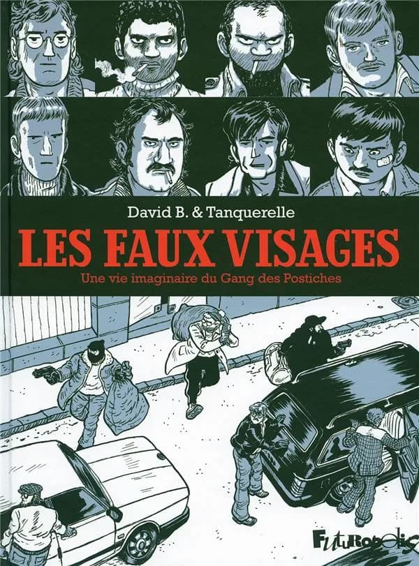 Les faux visages : une vie imaginaire du Gang des Postiches