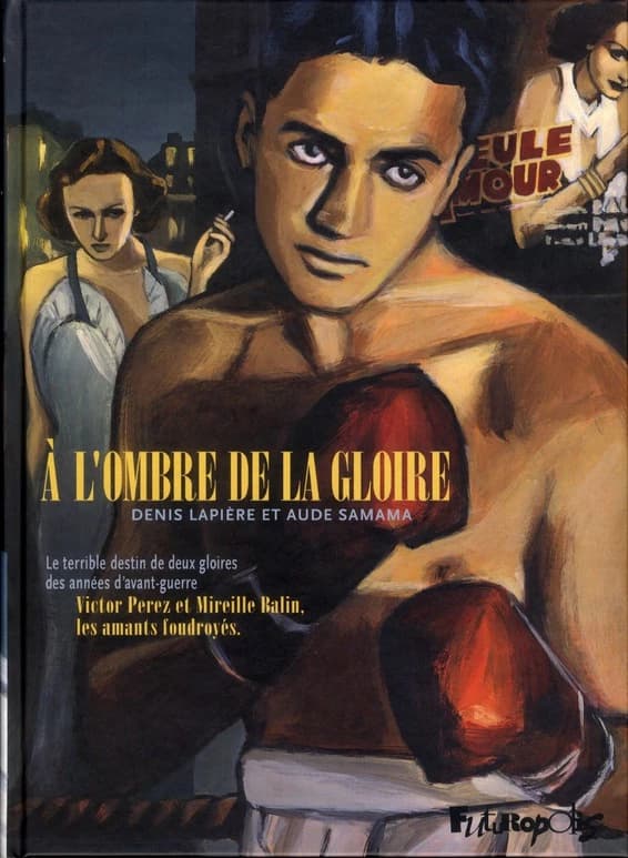 À l'ombre de la gloire : d'après les réelles biographies de Victor Perez et Mireille Balin